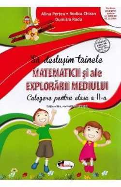 Sa deslusim tainele matematicii si ale explorarii mediului Editia: a III-a de Alina Pertea
