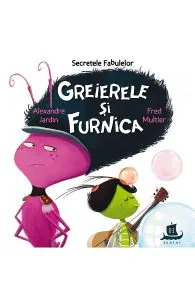 Secretele fabulelor. Greierele si furnica de Fred Multier