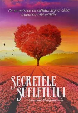 Secretele sufletului de Swamini Shaktiananda