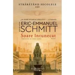 Soare intunecat. Strabatand secolele 3 de Eric-Emmanuel Schmitt