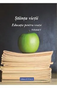 Stiinta vietii. Educatie pentru viata. Vol. 1 de Ioana Banda Claudia