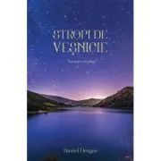 Stropi de vesnicie. Versuri crestine de Daniel Dragne