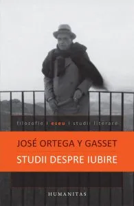 Studii despre iubire. Editia a III-a de Jose Ortega y Gasset
