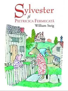 Sylvester si pietricica fermecata de William Steig