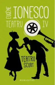 Teatru IV: Teatru scurt de Eugene Ionesco