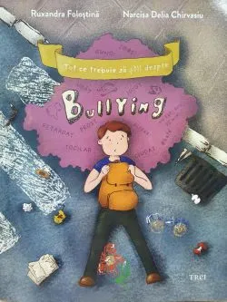 Tot ce trebuie sa stii despre BULLYING de Narcisa Delia Chirvasiu