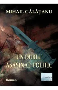 Un dublu asasinat politic de Mihail Galatanu