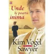 Unde te poarta inima de Kim Vogel Sawyer