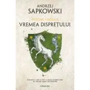 Vremea dispretului. Seria Witcher, partea a IV-a de Andrzej Sapkowski