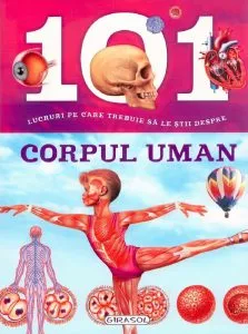 101 lucruri pe care trebuie sa le stii despre corpul uman