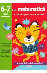 Activitati ingenioase si educative: Invat matematica 6-7 ani