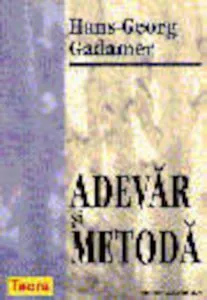 Adevar si metoda de Hans-Georg Gadamer