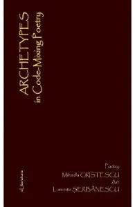 Archetypes in Code-Mixing Poetry de Luminta Serbanescu