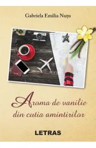 Aroma de vanilie din cutia amintirilor de Gabriela Emilia Nutu