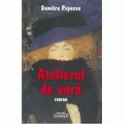 Atelierul de vara de Dumitru Popescu