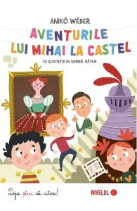 Aventurile lui Mihai la castel de Aniko Weber