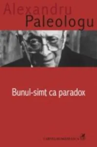 Bunul-simt ca paradox de Alexandru Paleologu