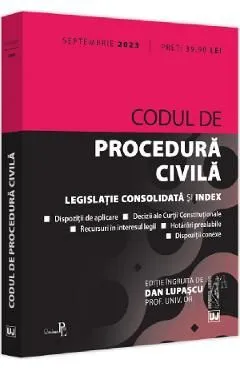 Codul de procedura civila Septembrie 2023 de Dan Lupascu