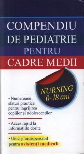 Compendiu de pediatrie pentru cadre medii. Nursing 0-18 ani