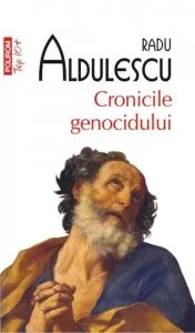 Cronicile genocidului de Radu Aldulescu
