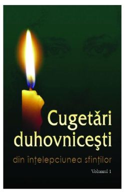Cugetări duhovniceşti. Volumul I Din înțelepciunea sfinților