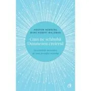 Cum ne schimba Dumnezeu creierul. Descoperirile inovatoare ale unui prestigios neurolog de Newberg Andrew