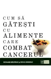 Cum sa gatesti cu alimente care combat cancerul