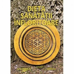Dieta sanatatii infloritoare