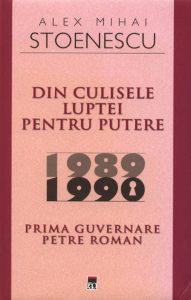 Din culisele luptei pentru putere 1989-1990. Prima guvernare Petre Roman