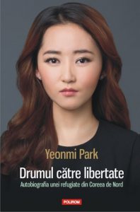 Drumul catre libertate. Autobiografia unei refugiate din Coreea de Nord