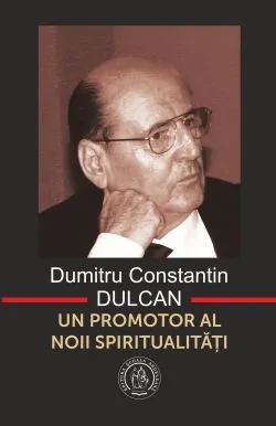 Dumitru Constantin-Dulcan, un promotor al noii spiritualitati de Vasile George Dancu