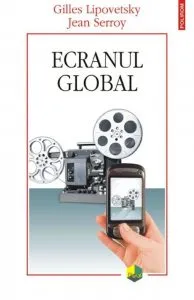 Ecranul global de Gilles Lipovetsky