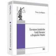 Executarea hotararilor Curtii Europene a Drepturilor Omului de Titus Corlatean