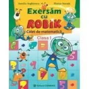 Exersam cu ROBIK. Caiet de matematica. Clasa I de Aurelia Arghirescu