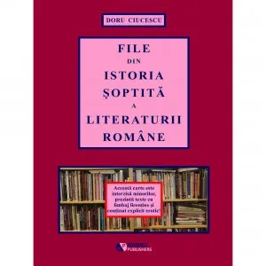 File din istoria soptita a literaturii romane de Doru Ciucescu
