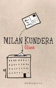 Gluma. Editia 2013 de Milan Kundera
