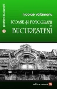 Icoane si fotografii de bucuresteni