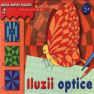 Iluzii optice. Activitati pentru copiii de la 5 la 9 ani