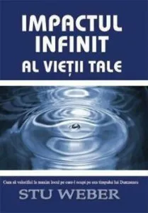Impactul infinit al vietii tale de Stu Weber
