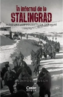 În infernul de la Stalingrad. Mărturii ale soldaților germani de Reinhold Busch