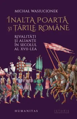 Inalta Poarta si tarile romane de Michal Wasiucionek