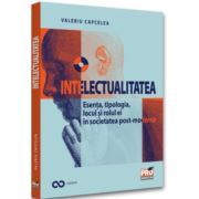 Intelectualitatea: esenta, tipologia, locul si rolul ei in societatea post-moderna