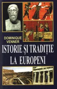Istorie si traditie la europeni de Dominique Venner