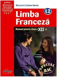 Limba Francezǎ L2.Manual pentru clasa a XII-a de Nicoleta Corina Ibram