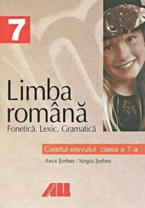 Limba romana (Fonetica. Lexic. Gramatica). Caietul elevului clasa a VII-a