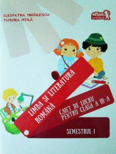 Limba si literatura romana. Caiet de lucru pentru Clasa a III-a, Semestrul I