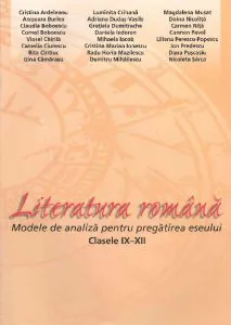 Literatura romana. Modele de analiza pentru pregatirea eseului, clasele IX-XI de Anisoara Burlea