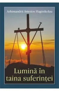 Lumina in taina suferintei de Arhimandrit Asterios Haginikolau
