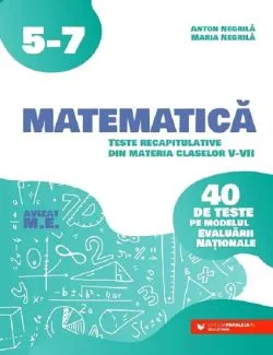 Matematica - Clasele 5-7 de Anton Negrila