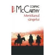 Meridianul sangelui. Editie de buzunar de Cormac McCarthy